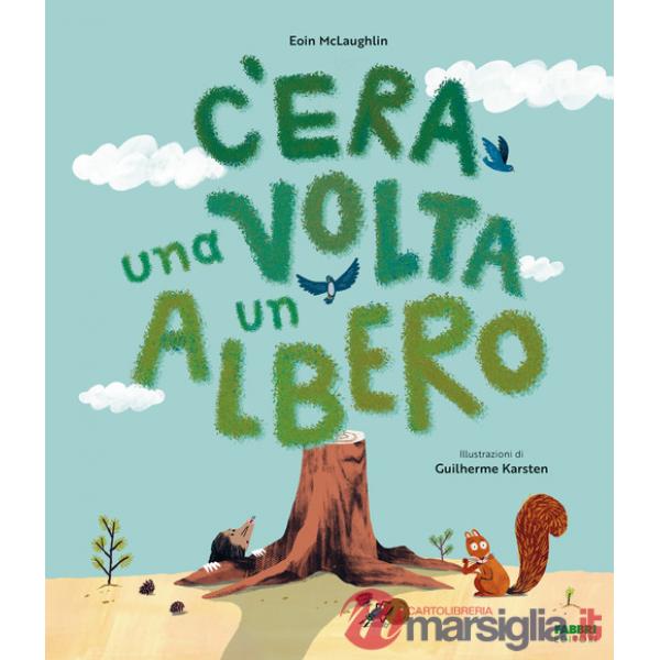 C'era una volta un albero. Ediz. a colori