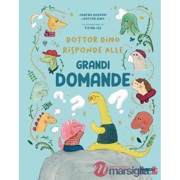 Dottor Dino risponde alle grandi domande. Ediz. illustrata