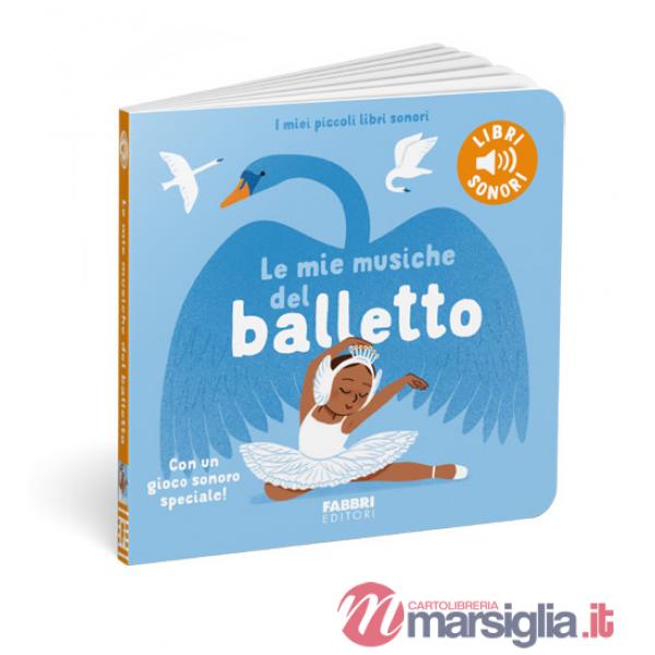 Mie musiche del balletto. Ediz. a colori (Le)