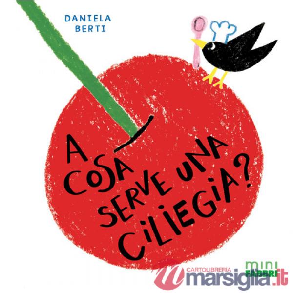 A cosa serve una ciliegia? Minifabbri. Ediz. illustrata