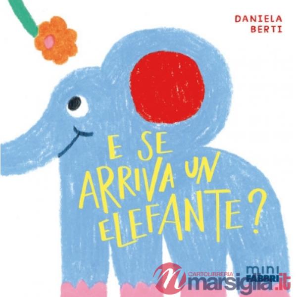 E se arriva un elefante? Minifabbri. Ediz. illustrata