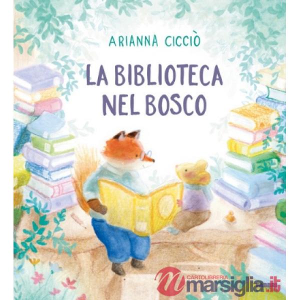 Biblioteca nel bosco. Ediz. a colori (La)