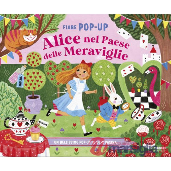 Alice nel paese delle meraviglie. Fiabe pop-up. Ediz. a colori