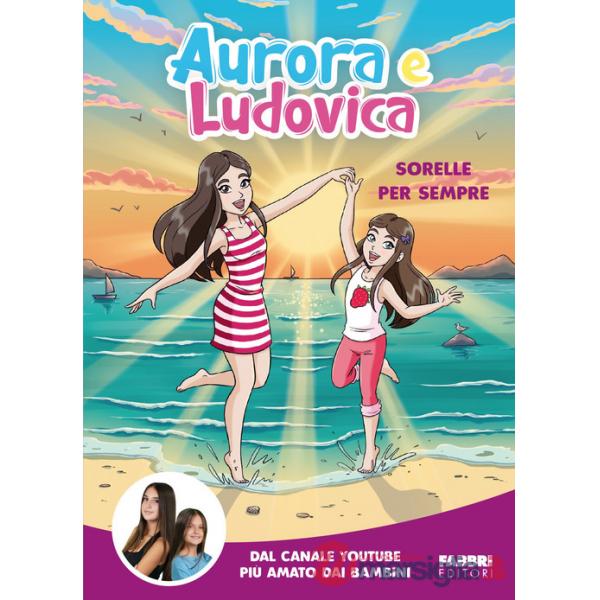 Aurora e Ludovica. Sorelle per sempre