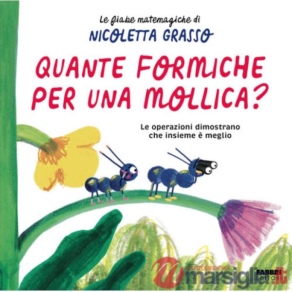 Quante formiche per una mollica? Ediz. a colori