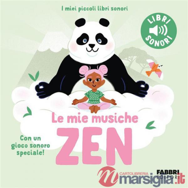 Mie musiche zen. Ediz. a colori (Le)