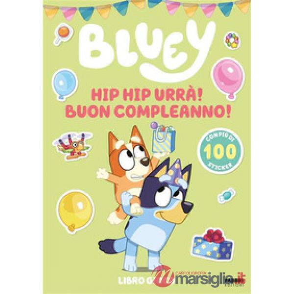 Hip hip urrà! Buon compleanno! Bluey. Ediz. illustrata