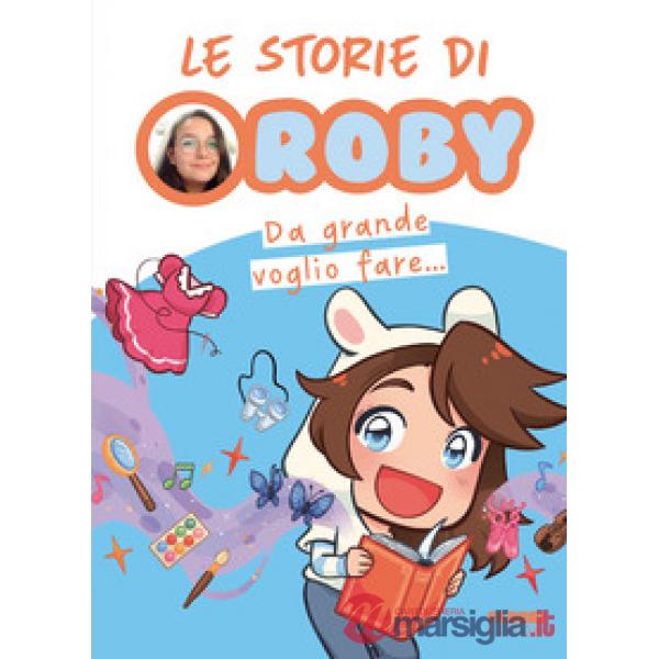 Da grande voglio fare... Le storie di Roby