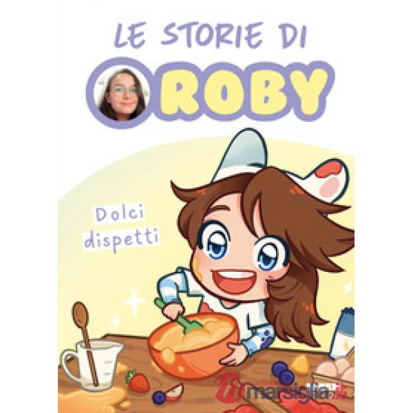 Dolci dispetti. Le storie di Roby