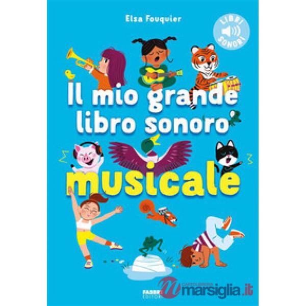 Mio grande libro sonoro musicale. Ediz. a colori (Il)