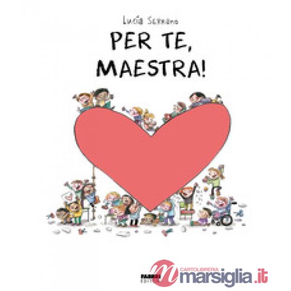Per te, maestra. La biblioteca dei piccoli di Giorgia Cozza. Ediz. a colori
