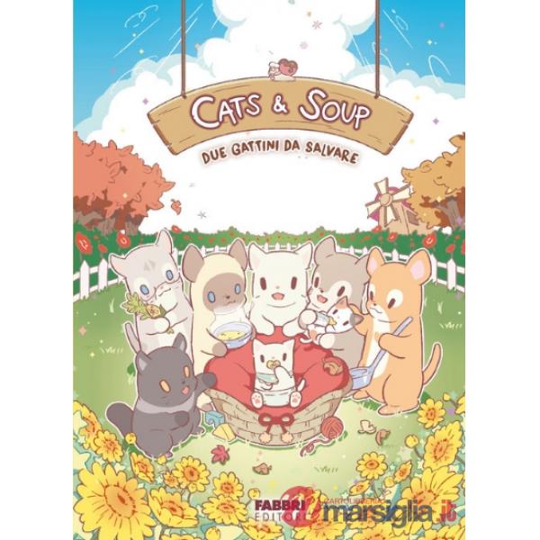 Due gattini da salvare. Cats & Soup. Ediz. illustrata