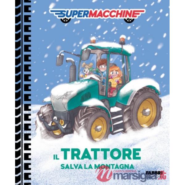 Trattore salva la montagna. Supermacchine. Ediz. a colori (Il)