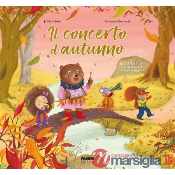 Concerto d'autunno. Con illustrazioni scintillanti. Ediz. illustrata (Il)