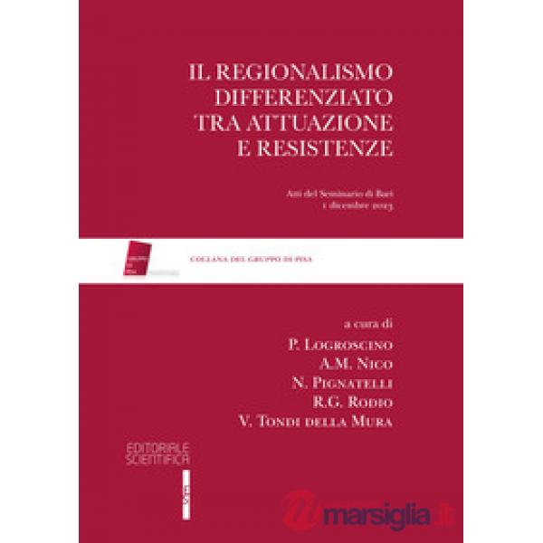 Il regionalismo differenziato tra attuazione e resistenze Att. atti del seminario di Bari 1 dicembre 2023