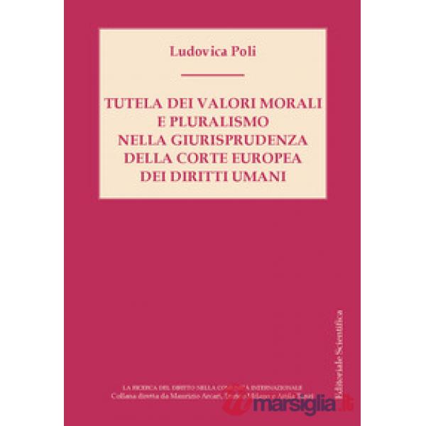 Tutela dei valori morali e pluralismo nella giurisprudenza della Corte Europea dei diritti umani