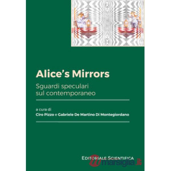 Alice's mirrors. Sguardi speculari sul contemporaneo