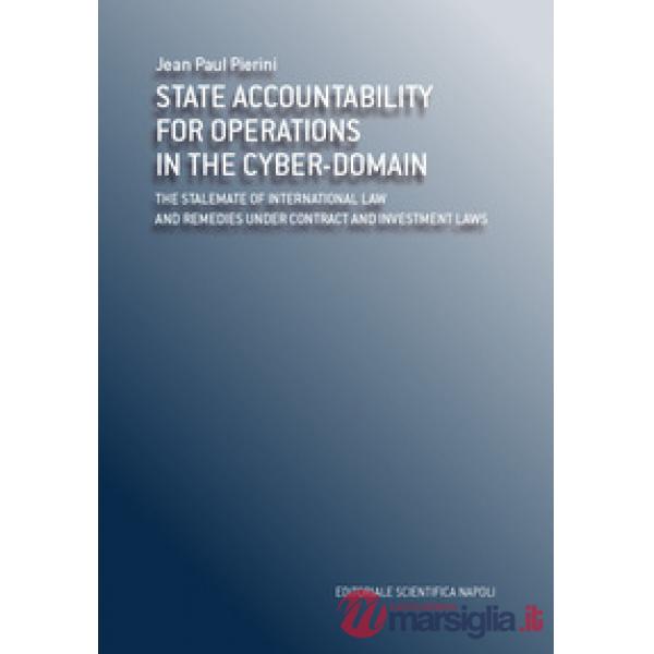 State accountability for operations in the cyber-domain. The stalemate of international law and remedies under contract and inve