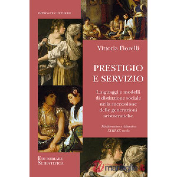 Prestigio e servizio. Linguaggi e modelli di distinzione sociale nella successione delle generazioni aristocratiche