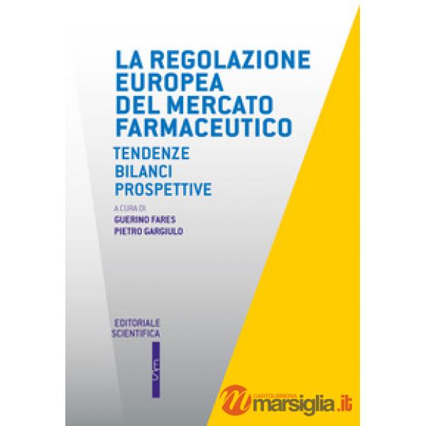 La regolazione europea del mercato farmaceutico. Tendenze, bilanci, prospettive