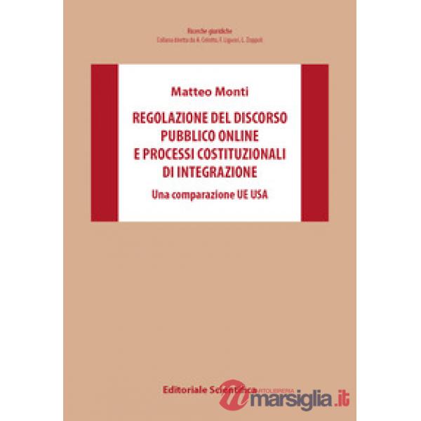 Regolazione del discorso pubblico online e processi costituzionali di integrazione. Una comparazione UE Usa