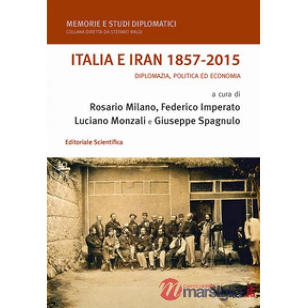 Italia e Iran 1857-2015. Diplomazia, politica ed economia