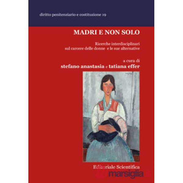 Madri e non solo. Ricerche interdisciplinari sul carcere delle donne e le sue alternative