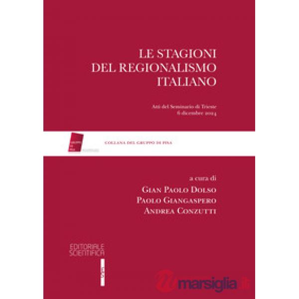 Le stagioni del regionalismo italiano. Atti del seminari di Trieste 6 dicembre 2024