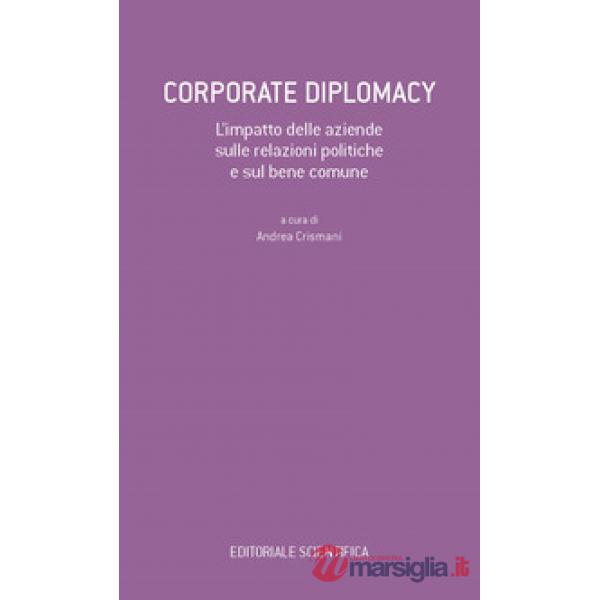 Corporate Diplomacy. L'impatto delle aziende sulle relazioni politiche e sul bene comune