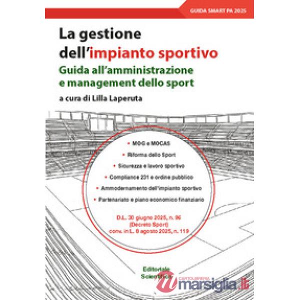 La gestione dell'impianto sportivo. Guida all'amministrazione e management dello sport