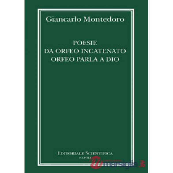 Poesie da Orfeo incatenato Orfeo parla a Dio