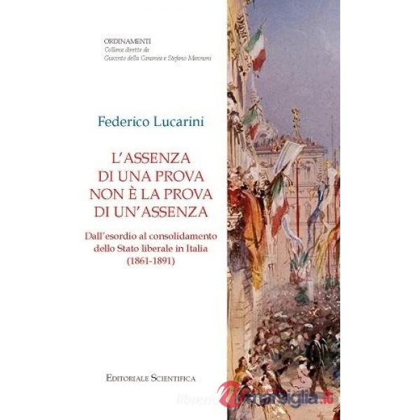 L'assenza di una prova non è la prova di un'assenza. Dall'esordio al consolidamento dello stato liberale in Italia (1861-1891)