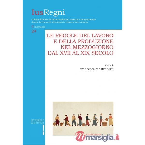 Le regole del lavoro e della produzione nel Mezzogiorno dal XVII al XIX secolo
