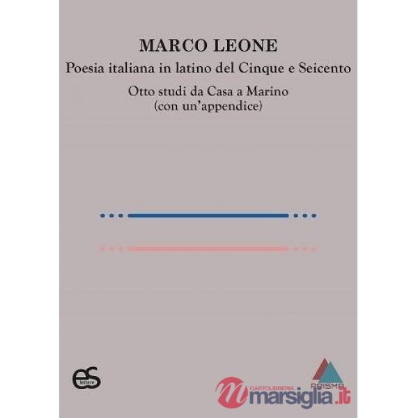 Poesia italiana in latino del Cinque e Seicento. Otto studi da Casa a Marino