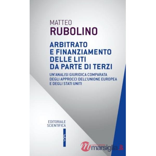 Arbitrato e finanziamento delle liti da parte di terzi. Un'analisi giuridica comparata degli approcci dell'Unione Europea e degl