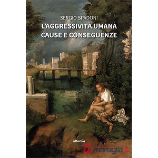 Aggressività umana. Cause e conseguenze (L')