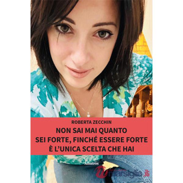 Non sai mai quanto sei forte, finché essere forte è l'unica scelta che hai