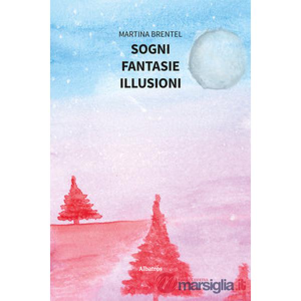Sogni. Fantasie. Illusioni