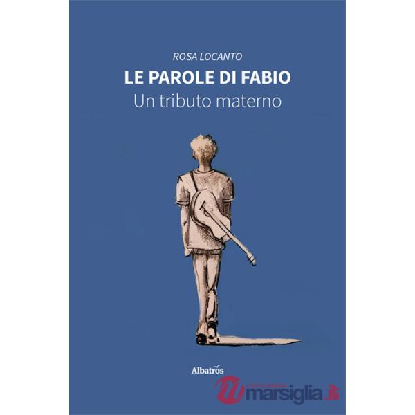 Parole di Fabio. Un tributo materno (Le)