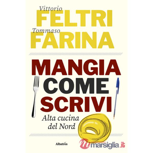Mangia come scrivi. Alta cucina del Nord