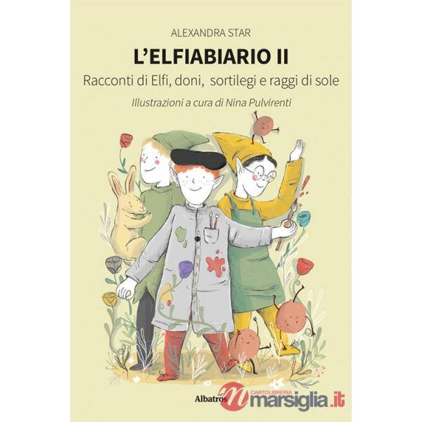 Elfiabiario. Racconti di elfi, doni, sortilegi e raggi di sole (L'). Vol. 2