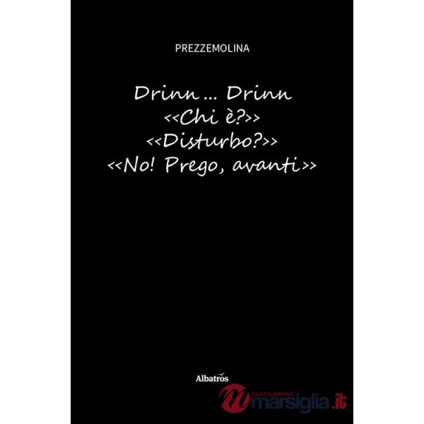 Drinn... Drinn. «Chi è?» «Disturbo?» «No! Prego, avanti»