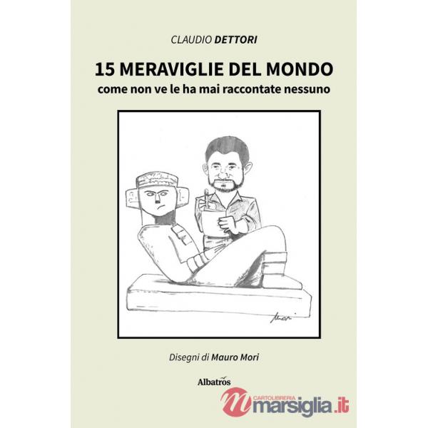 15 meraviglie del mondo come non ve le ha mai raccontate nessuno