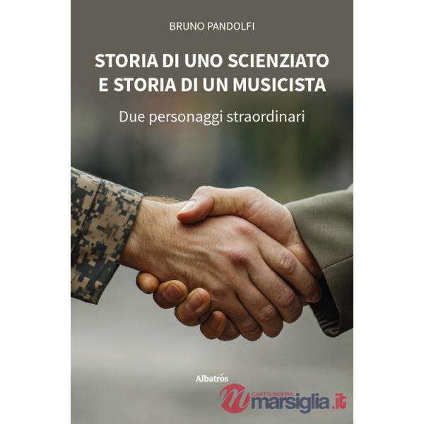 Storia di uno scienziato e storia di un musicista. Due personaggi straordinari
