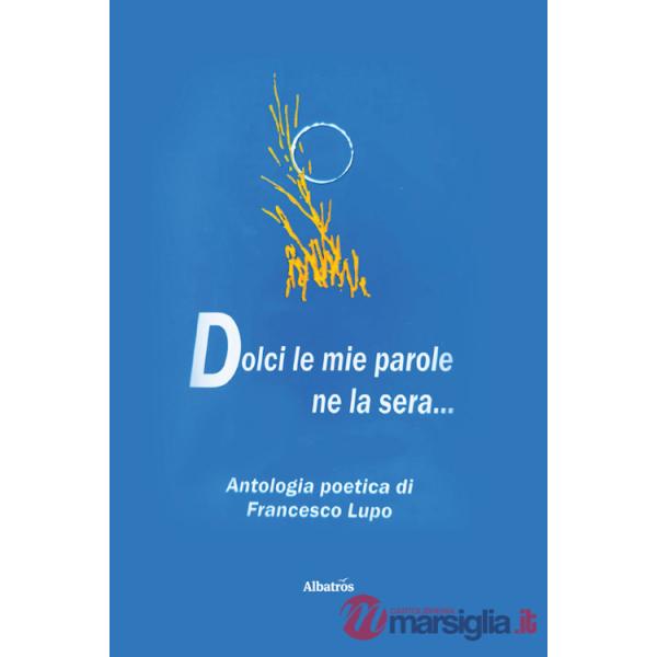 Dolci le mie parole ne la sera...