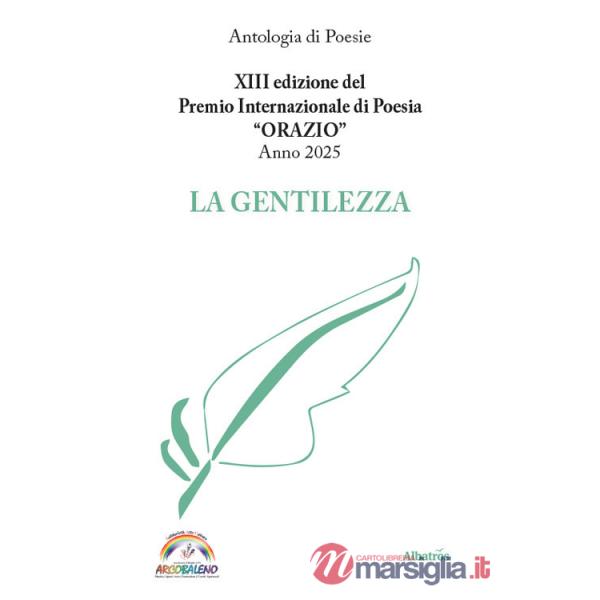 XIII edizione del Premio Internazionale di Poesia Orazio Anno 2025. La gentilezza