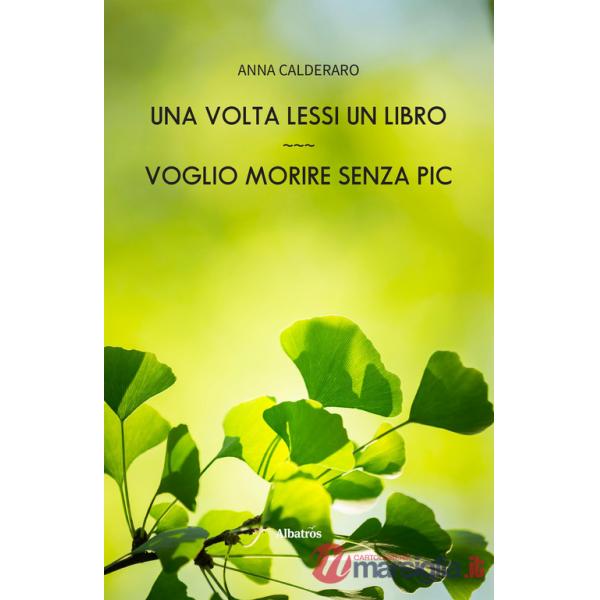 Volta lessi un libro. Voglio morire senza Pic (Una)