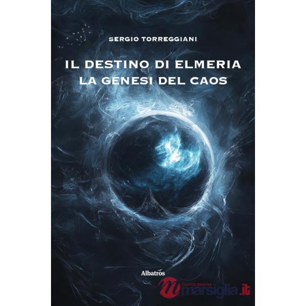 Destino di Elmeria. La genesi del caos (Il)