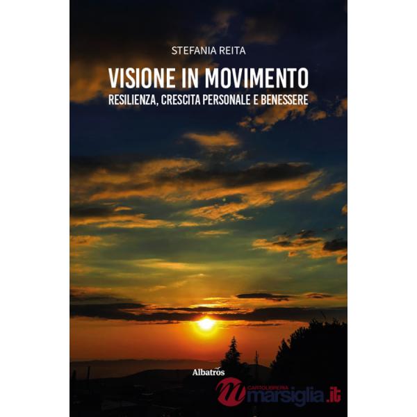Visione in movimento. Resilienza, crescita personale e benessere