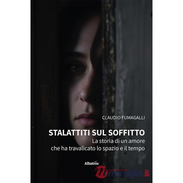 Stalattiti sul soffitto. La storia di un amore che ha travalicato lo spazio e il tempo